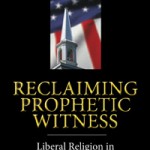 Reclaiming Prophetic Witness: Liberal Religion in the Public  Square, by Paul Rasor